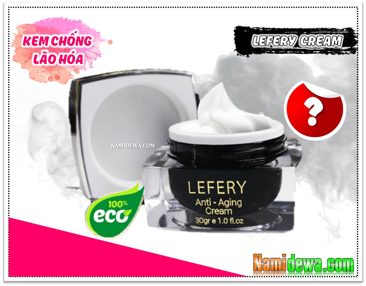 Kem chống lão hóa da Lefery Cream chính hãng có giá bao nhiêu?