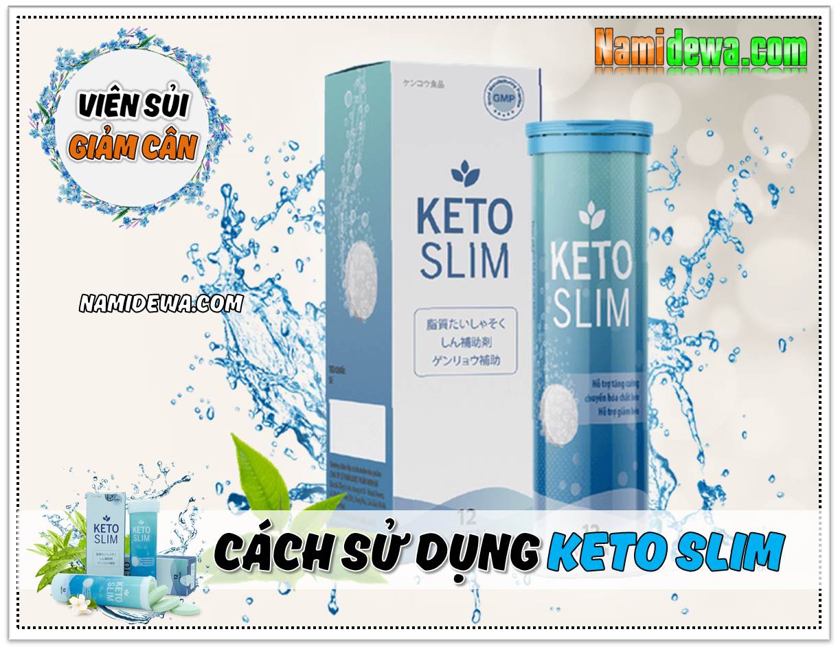 Cách sử dụng Viên sủi Keto Slim để giảm cân.