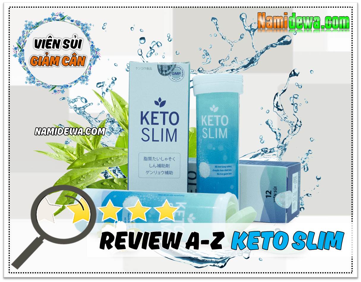 Viên sủi giảm cân Keto Slim có tốt không? - Namidewa Review A-Z