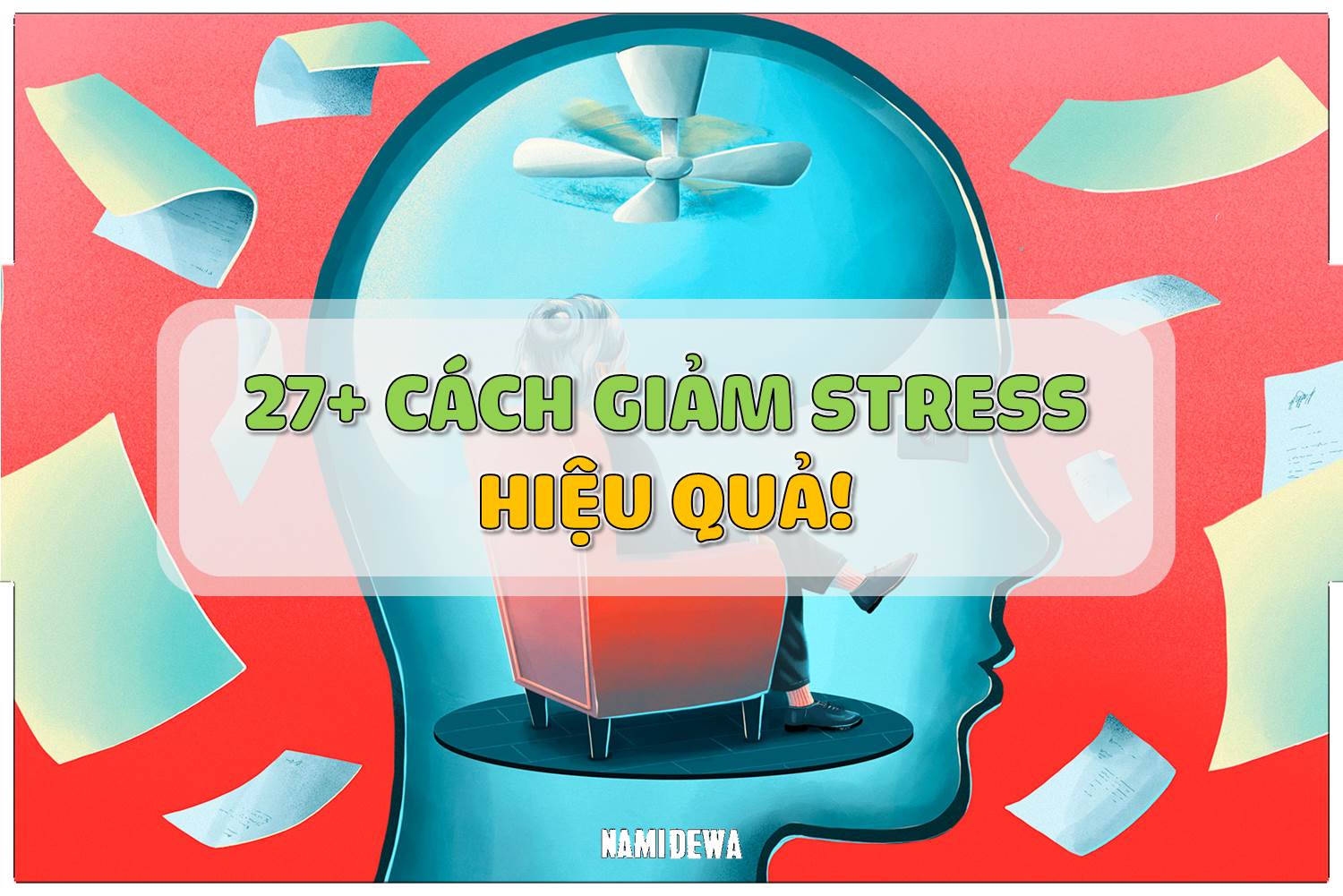 Top 27+ Cách Giảm Stress Hiệu Quả, Áp Dụng Dễ Dàng